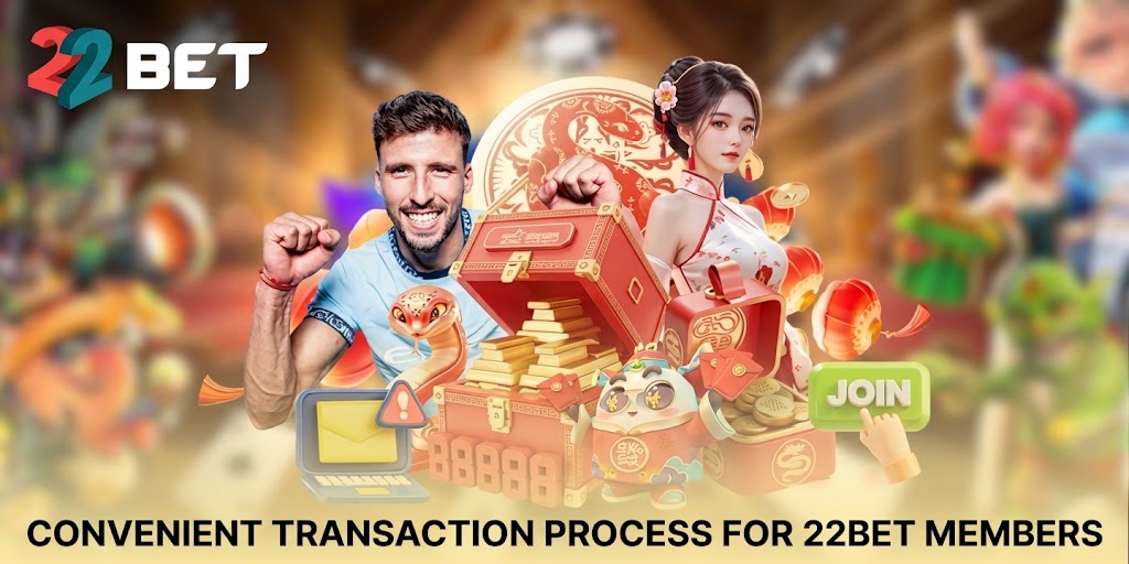 A convenient transaction process for members on 22BET