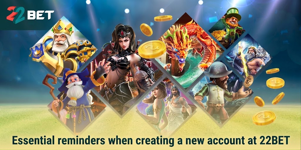 Essential reminders when creating a new account at 22BET